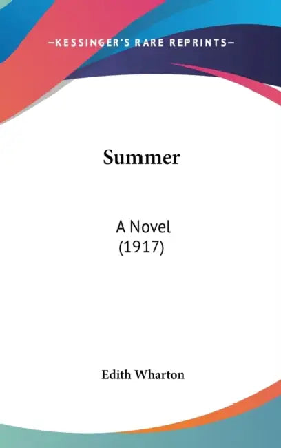Summer: A Novel (1917) by Edith Wharton