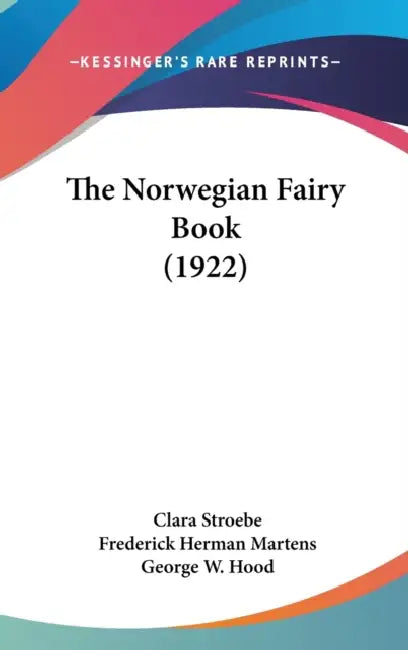 The Norwegian Fairy Book (1922) by Clara Stroebe, Frederick Herman Martens, George W. Hood