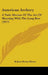 American Archery: A Vade Mecum Of The Art Of Shooting With The Long Bow (1917) by Robert Potter Elmer