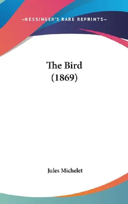The Bird (1869) by Jules Michelet