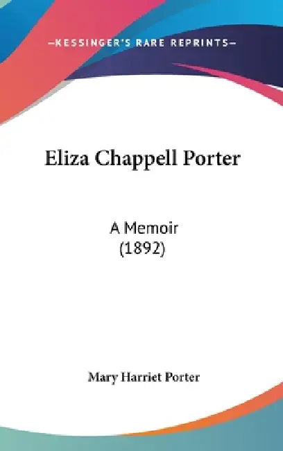 Eliza Chappell Porter: A Memoir (1892) by Mary Harriet Porter
