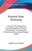 Primitive Time-Reckoning: A Study In The Origins And First Development Of The Art Of Counting Time Among The Primitive And Early Culture Peoples (1920 by Martin Persson Nilsson