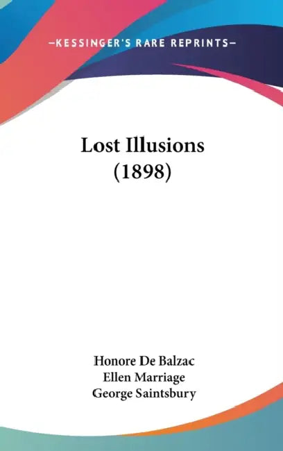 Lost Illusions (1898) by Honore De Balzac, Ellen Marriage, George Saintsbury
