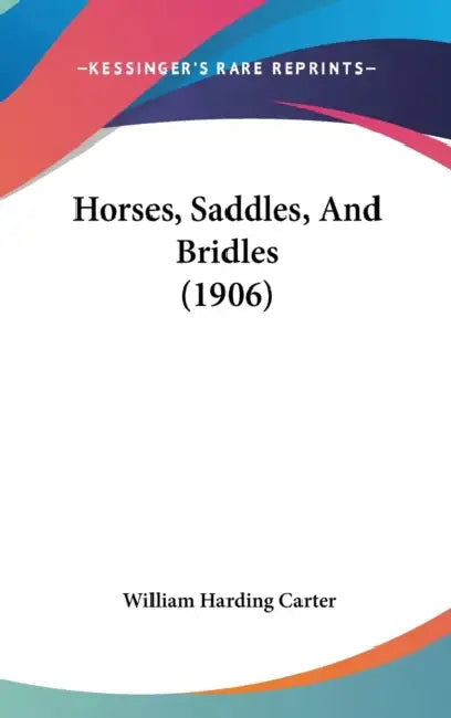 Horses, Saddles, And Bridles (1906) by William Harding Carter