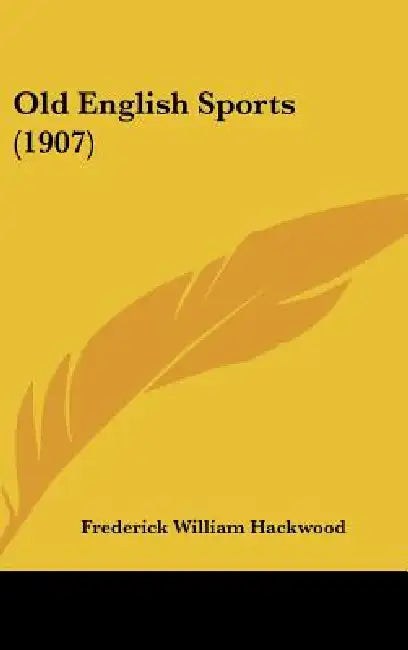 Old English Sports (1907) by Frederick William Hackwood