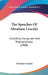 The Speeches Of Abraham Lincoln: Including Inaugurals And Proclamations (1908) by Abraham Lincoln