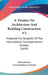 A Treatise On Architecture And Building Construction V3: Prepared For Students Of The International Correspondence Schools (1899) by International Correspondence Schools