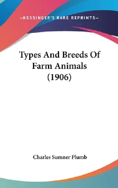 Types And Breeds Of Farm Animals (1906) by Charles Sumner Plumb