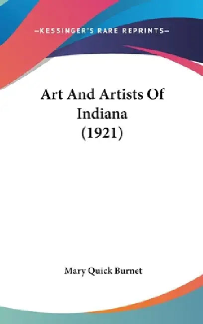 Art And Artists Of Indiana (1921) by Mary Quick Burnet