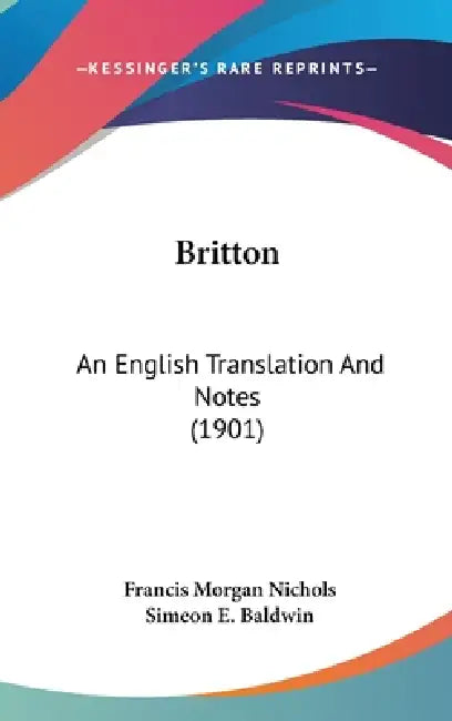 Britton: An English Translation And Notes (1901) by Francis Morgan Nichols, Simeon E. Baldwin