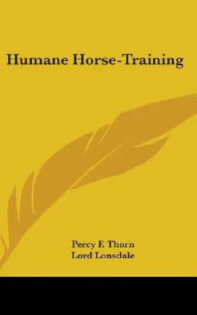 Humane Horse-Training by Percy F. Thorn, Lord Lonsdale