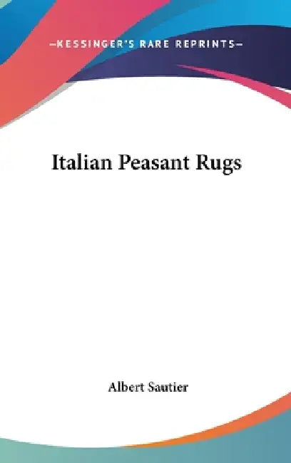 Italian Peasant Rugs by Albert Sautier