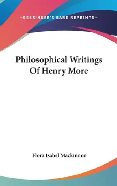 Philosophical Writings Of Henry More by Flora Isabel MacKinnon