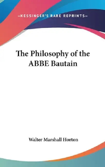 The Philosophy of the ABBE Bautain by Walter Marshall Horton