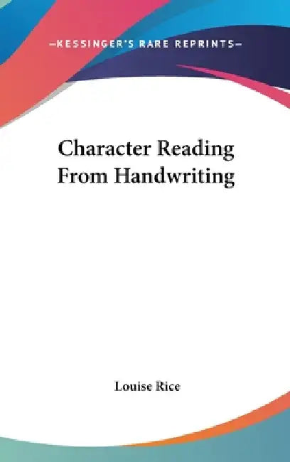Character Reading From Handwriting by Louise Rice