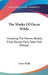 The Works Of Oscar Wilde: Including The Poems, Novels, Plays, Essays, Fairy Tales And Dialogs by Oscar Wilde