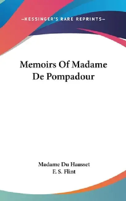 Memoirs Of Madame De Pompadour by Madame Du Hausset, F. S. Flint
