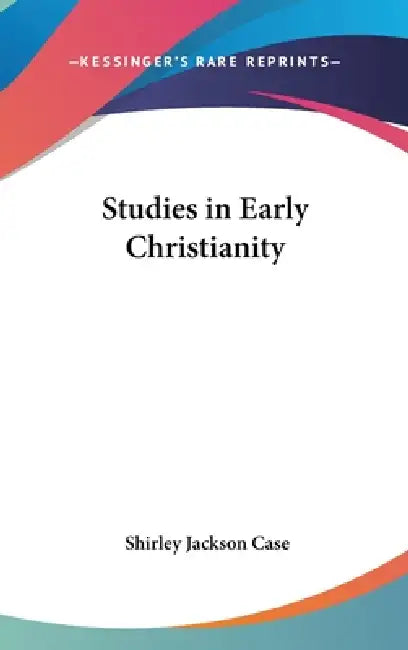Studies in Early Christianity by Shirley Jackson Case