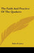The Faith And Practice Of The Quakers by Rufus M. Jones