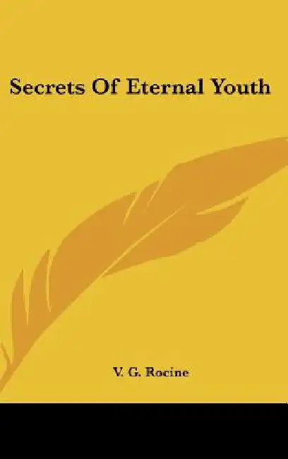 Secrets of Eternal Youth by V. G. Rocine