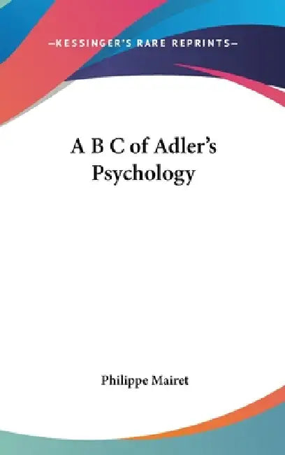 A B C of Adler's Psychology by Philippe Mairet