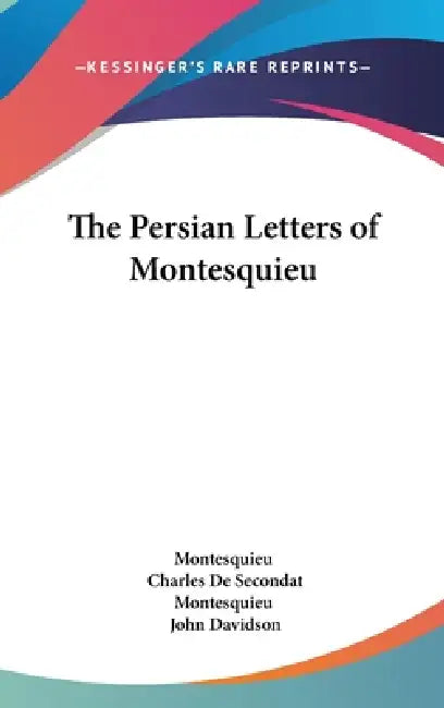 The Persian Letters of Montesquieu by Montesquieu, Charles de Secondat Montesquieu, John Davidson