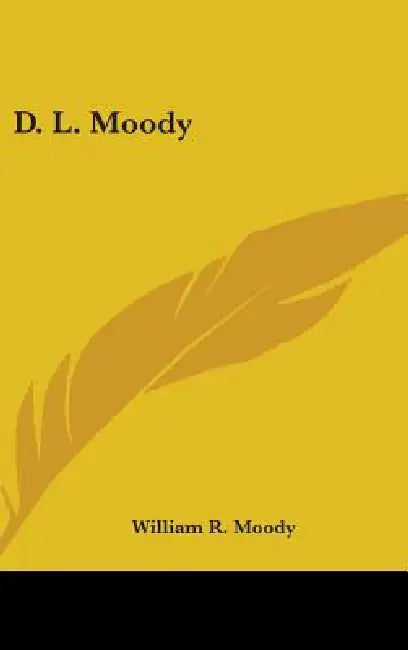 D. L. Moody by William R. Moody