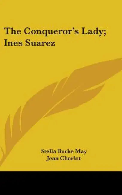The Conqueror's Lady; Ines Suarez by Stella Burke May, Jean Charlot