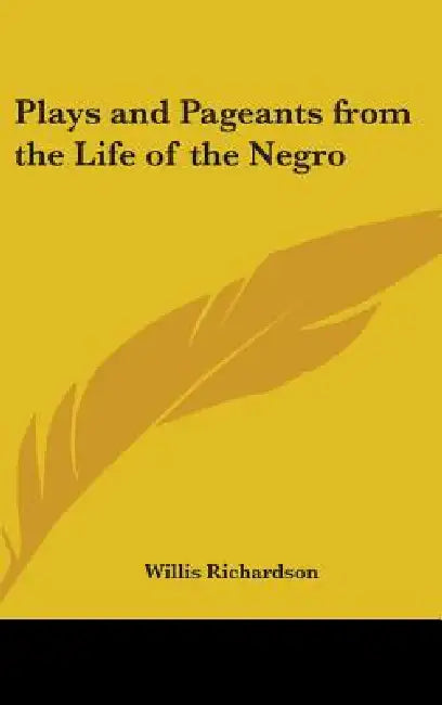 Plays and Pageants from the Life of the Negro by Willis Richardson