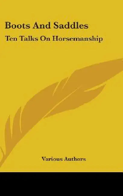 Boots And Saddles: Ten Talks On Horsemanship by Various Authors