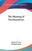 The Meaning of Psychoanalysis by Martin W. Peck, Bernard Glueck