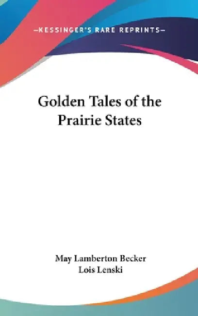 Golden Tales of the Prairie States by May Lamberton Becker, Lois Lenski