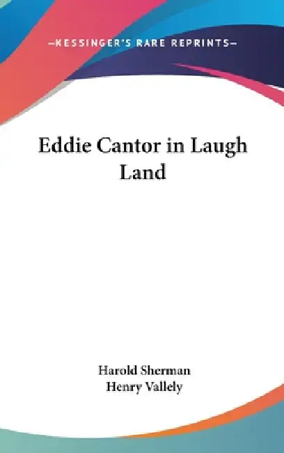Eddie Cantor in Laugh Land by Harold Sherman, Henry Vallely