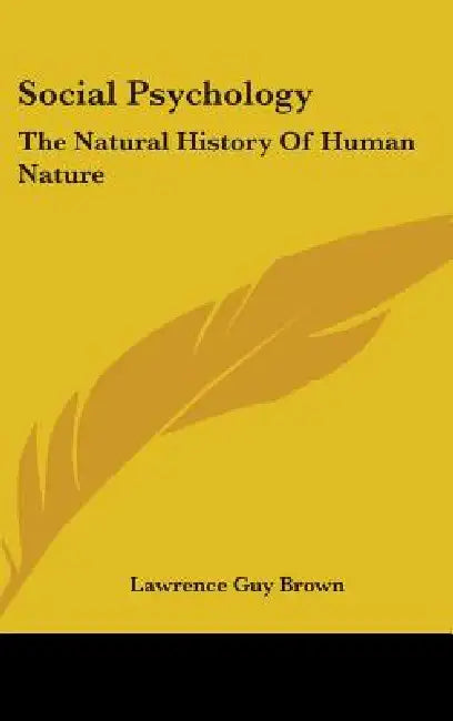 Social Psychology: The Natural History of Human Nature by Lawrence Guy Brown