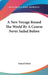 A New Voyage Round The World By A Course Never Sailed Before by Daniel Defoe