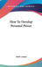 How To Develop Personal Power by Dick Carlson