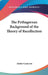 The Pythagorean Background of the Theory of Recollection by Alister Cameron