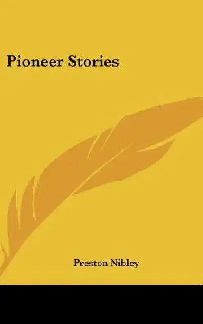 Pioneer Stories by Preston Nibley