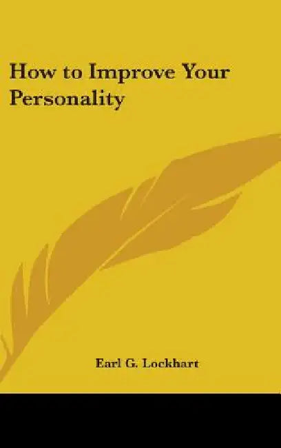 How to Improve Your Personality by Earl G. Lockhart