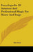 Encyclopedia Of Amateur And Professional Magic For Home And Stage by Max Stein