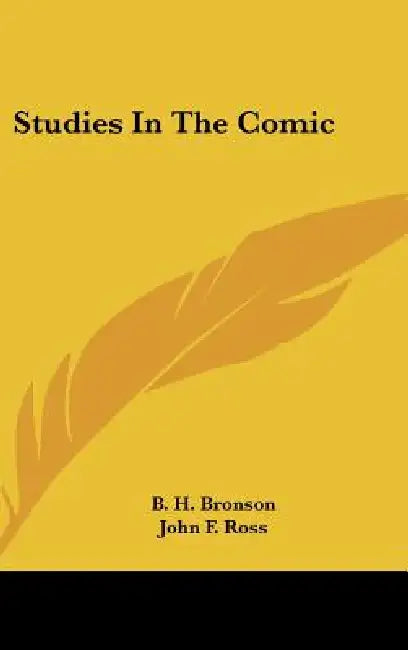 Studies In The Comic by B. H. Bronson, John F. Ross, And Others