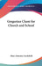 Gregorian Chant for Church and School by Mary Antonine Goodchild
