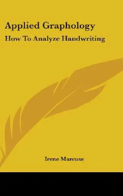 Applied Graphology: How to Analyze Handwriting by Irene Marcuse