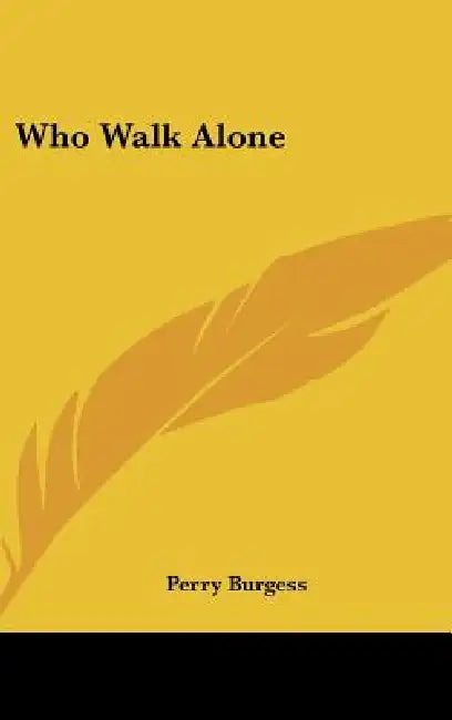 Who Walk Alone by Perry Burgess
