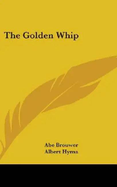 The Golden Whip by Abe Brouwer, Albert Hyma