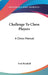 Challenge To Chess Players: A Chess Manual by Fred Reinfeld