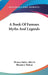 A Book Of Famous Myths And Legends by Thomas Bailey Aldrich, Thomas J. Shahan