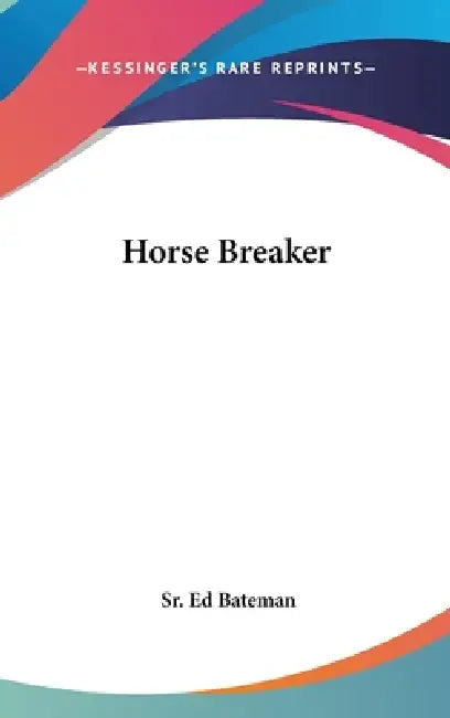 Horse Breaker by Sr. Bateman Ed