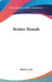 Broken Threads by Ethel S. Low