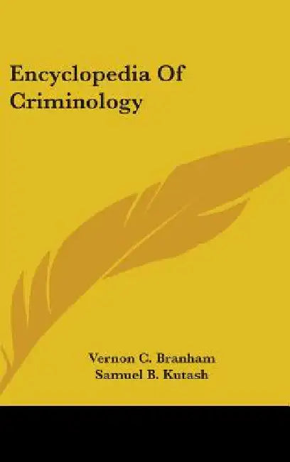 Encyclopedia Of Criminology by Vernon C. Branham, Samuel B. Kutash